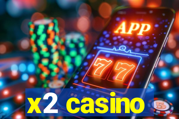 x2 casino